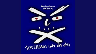 SCREAMIN oh oh oh [upl. by Aitetel]