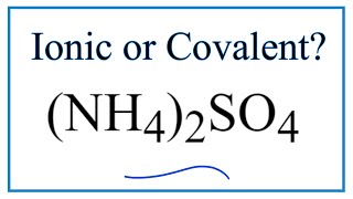 Is NH42SO4 Ammonium sulfate Ionic or Covalent [upl. by Issy]