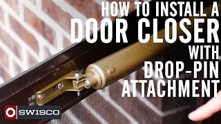 How to Install a Door Closer with DropPin Attachment 1080p [upl. by Atsok]