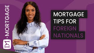 MORTGAGE TIPS FOR FOREIGN NATIONALS amp VISA MORTGAGE APPLICANTS [upl. by Evania]