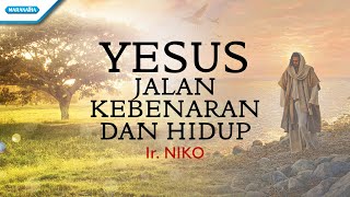 Yesus Jalan Kebenaran Dan Hidup  Ir Niko Official lyric video [upl. by Mecke]