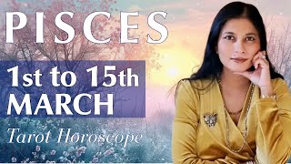 PISCES Tarot reading from 1st to 15th March 2024 [upl. by Chappelka]