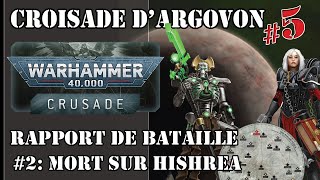 Rapport de Bataille Warhammer 40000 V9 Crusade Argovon  Mort sur Hishrea [upl. by Prebo600]