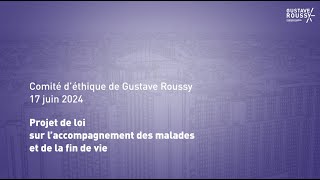 8e Comité d’éthique à Gustave Roussy  impact projet de loi sur la fin de vie [upl. by Bradstreet]