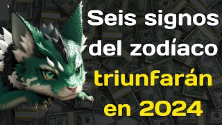 Seis signos del zodíaco triunfarán en 2024 Recibirán un millón [upl. by Emerick237]