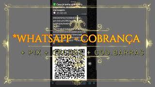 WHATSAPP COBRANÇA  BOLETOS PDF  PIX  CODIGO BARRAS  QRCODE [upl. by Eillor]