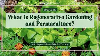 How to Apply Regenerative Gardening Practices to Your Garden  EP 246 Growing Joy with Plants Pod [upl. by Ntsuj]