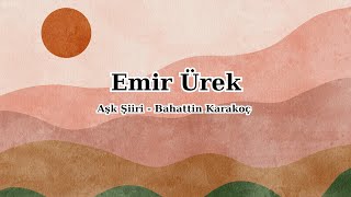 Emir Ürek  Bahattin Karakoçtan quotAşkquot Şiiri [upl. by Howie]