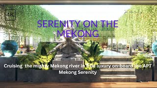 Luxury Cruising on The Mekong with APT Mekong Serenity [upl. by Ahtebbat]