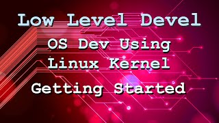 OS development using the Linux kernel  Getting Started Part 1 [upl. by Rentsch]