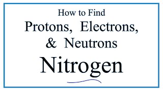 How to find the Number of Protons Electrons Neutrons for Nitrogen N [upl. by Sawyor]