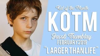 jacob tremblay  larger than life KOTM  February 19 [upl. by Gareri]