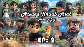 Ntsuag Khaub Hlab amp Nkauj Zaj Lub neej caij Huab tais EP 2 [upl. by Younger]