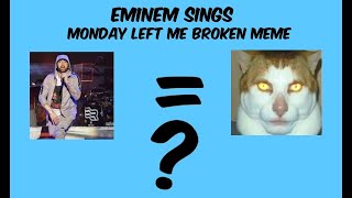 Eminem sings monday left me broken meme song [upl. by Atinrev]