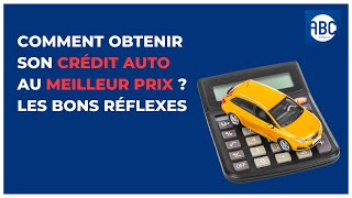 Comment obtenir son crédit auto au meilleur prix [upl. by Nahor]