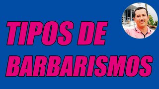 TIPOS DE BARBARISMOS TIPOS  CONCEPTO  EJEMPLOS  WILSON TE EDUCA [upl. by Wilfrid297]