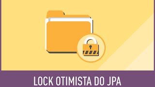 Entendendo o Lock Otimista do JPA [upl. by Eeclehc]