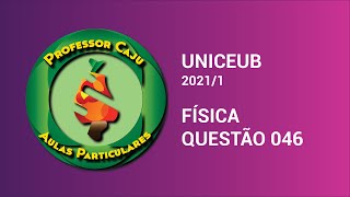 UNICEUB 20211  FÍSICA  QUESTÃO 046 [upl. by Rockafellow755]