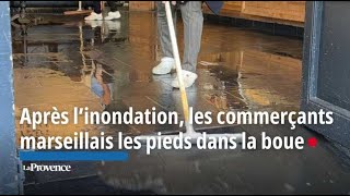 Après l’inondation les commerçants marseillais les pieds dans la boue [upl. by Concordia955]