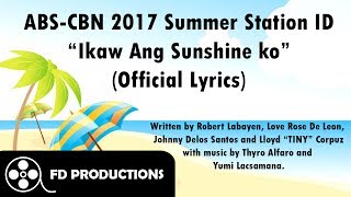 Lyrics AbsCbn Summer station ID 2017 quotikaw ang Sunshine koquot [upl. by Libys]