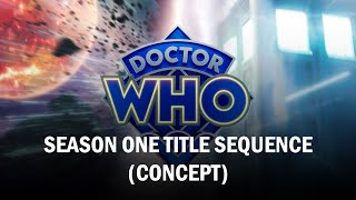 Doctor Who  SEASON ONE Title Sequence CONCEPT [upl. by Francisca957]