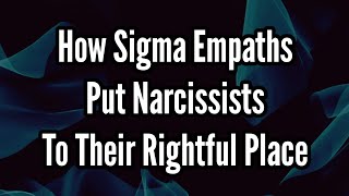 How Sigma Empaths Put Narcissists To Their Rightful Place [upl. by Town]