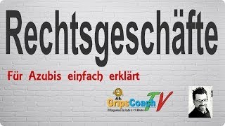 RECHTSGESCHÄFTE ✅ einfach erklärt ⭐ GripsCoachTV [upl. by Dami930]