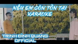 Karaoke Nếu Em Còn Tồn Tại  Trịnh Đình Quang Official [upl. by Seely415]