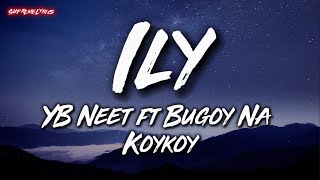 Ily  YB Neet ft Bugoy Na Koykoy Lyric Video [upl. by Orji160]