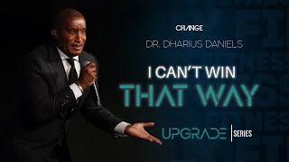 I Cant Win That Way  Its UP Part 2  Dr Dharius Daniels [upl. by Onnem]