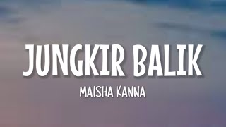 Maisha Kanna  Jungkir Balik Lirik Lagu [upl. by Haissem]