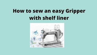 How to sew an easy Gripper with shelf liner [upl. by Rowe]