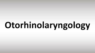 How to Pronounce Otorhinolaryngology [upl. by Lebama85]