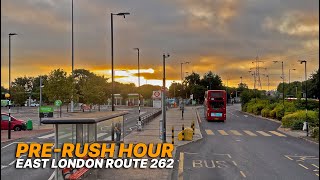 Early morning London Bus Ride through East London  Route 262  Beckton to Stratford 🚌 [upl. by Eugatnom196]