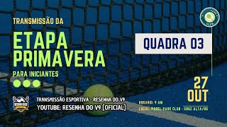 ETAPA PRIMAVERA PARA INICIANTES  QUADRA 03  DOMINGO DE PADEL AO VIVO [upl. by Goldina]