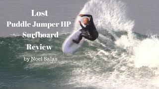 Lost quotPuddle Jumper HPquot Surfboard Review by Noel Salas Ep55 [upl. by Omocaig]