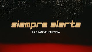 La Gran Vehemencia  Siempre Alerta Video Lyric [upl. by Annoyek]