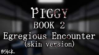 Official Piggy Book 2 Soundtrack  Chapter 2 quotEgregious Encounterquot Dessa Skin Version [upl. by Mercy]