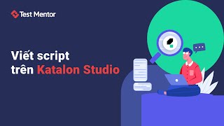 API Testing Using Katalon Studio Tutorial Viết script trên Katalon Studio  Test Mentor [upl. by Morven894]