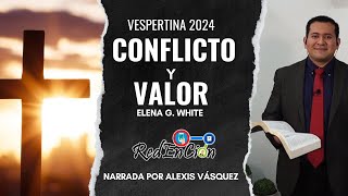 CONFLICTO y VALOR  Elena G White  Vespertina 4 de AGOSTO de 2024 [upl. by Pugh]