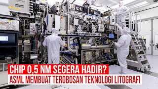 Chip 05 Nm Segera Diproduksi ASML Telah Membuat Terobosan Mesin Litografi Next Generation [upl. by Eus]