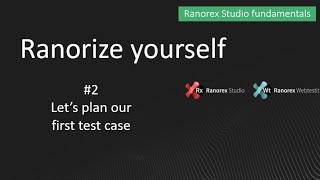 Ranorex fundamentals 2 Letss Plan our First Test Case [upl. by Zetnahs]