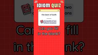 BEST OF BOTH  Idiom Quiz shorts quiz idioms englishquizchannel [upl. by Nosemaj]