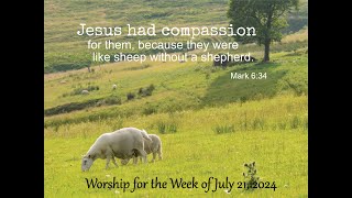 Worship for the Week of July 21 2024 [upl. by Lyndon]