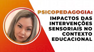 Intervenções Sensoriais na Perspectiva Psicopedagógica [upl. by Dyun]