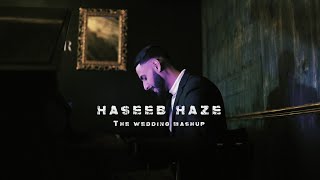 Haseeb Haze  The Wedding Mashup OFFICIAL VIDEO [upl. by Ettenoitna]