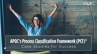 PCF Case Studies How Organizations Use the Process Classification Framework [upl. by Vaasta]