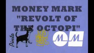 MONEY MARK Revolt of the octopiquot [upl. by Linda986]