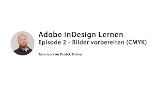 InDesign lernen Folge 2  Bilder vorbereiten in CMYK konvertieren [upl. by Dan]