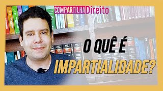 Impartialidade o que é impartialidade [upl. by Siuluj995]